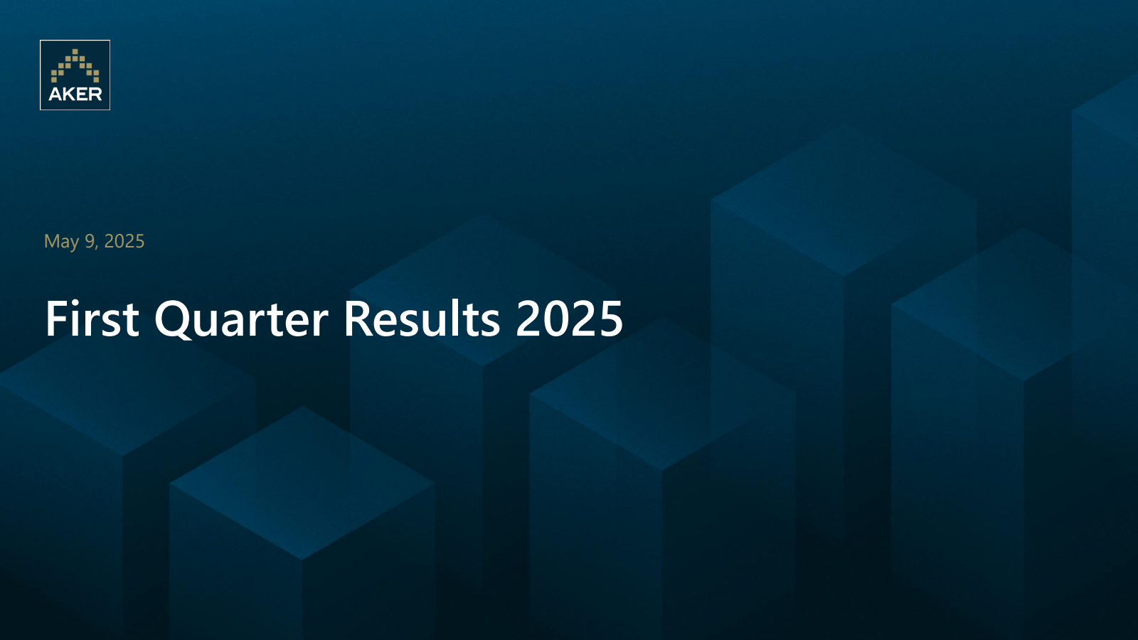 AKER 

May 9 , 2025 
