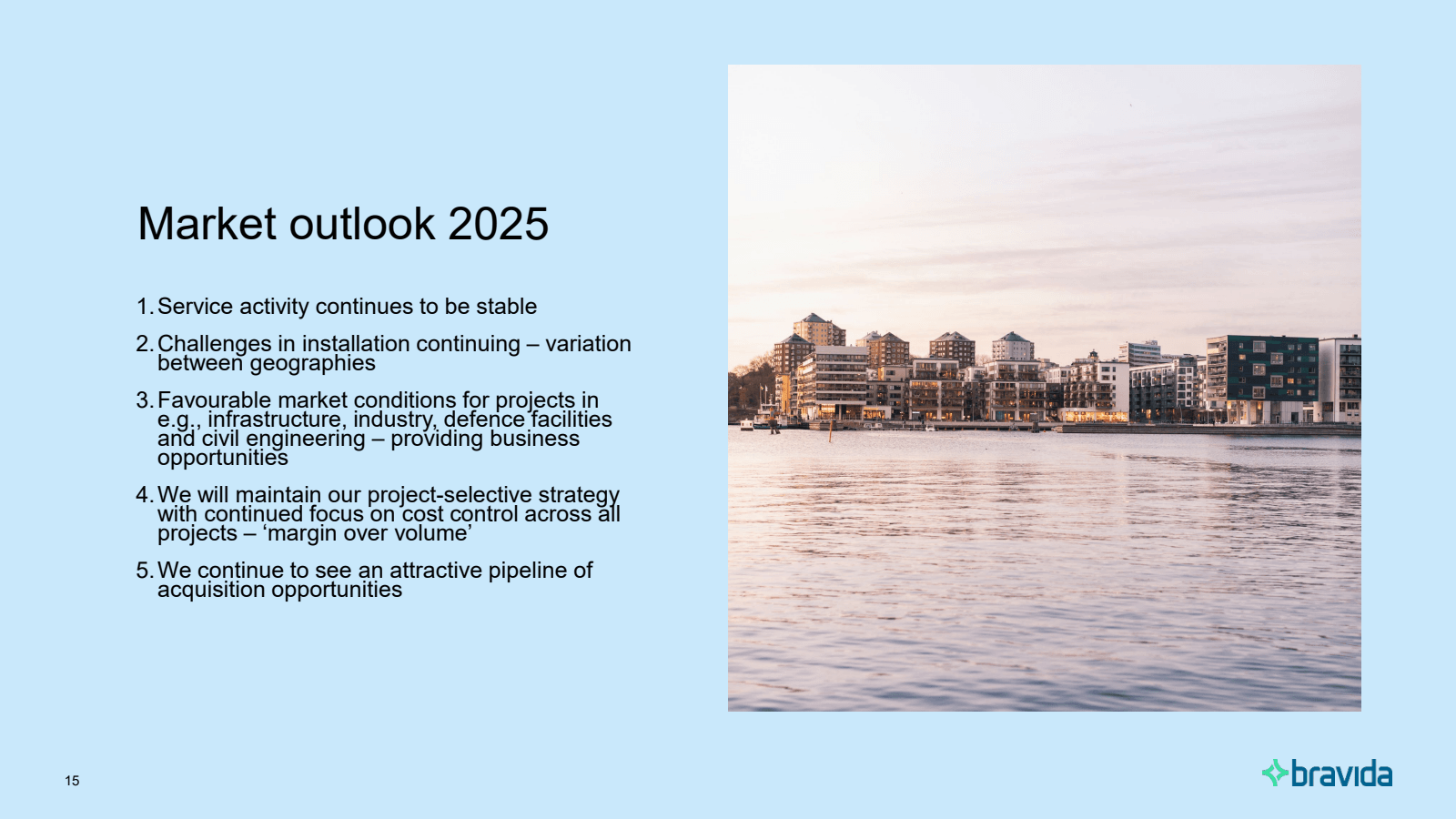 15 

Market outlook 