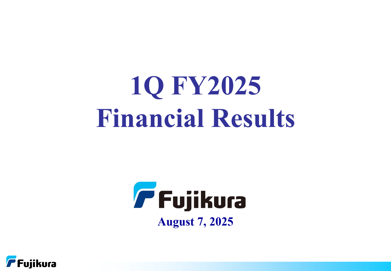 Fujikura

1Q FY2025 